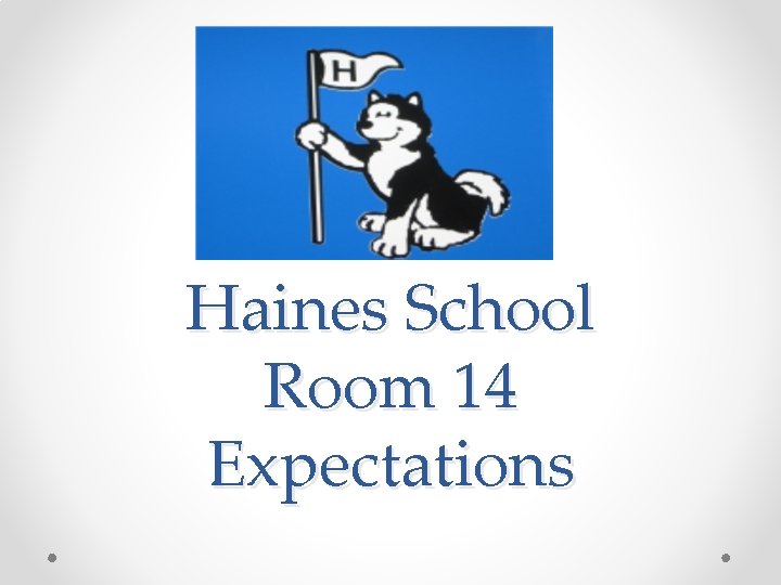 Haines School Room 14 Expectations 