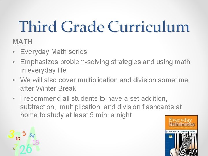 Third Grade Curriculum MATH • Everyday Math series • Emphasizes problem-solving strategies and using