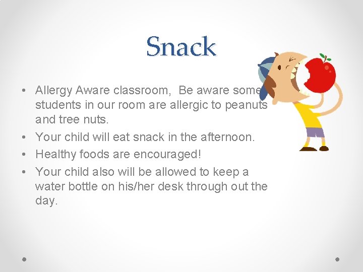 Snack • Allergy Aware classroom, Be aware some students in our room are allergic