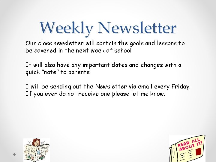 Weekly Newsletter Our class newsletter will contain the goals and lessons to be covered