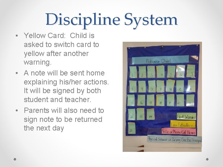 Discipline System • Yellow Card: Child is asked to switch card to yellow after