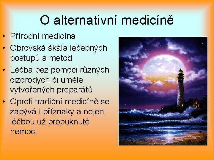 O alternativní medicíně • Přírodní medicína • Obrovská škála léčebných postupů a metod •