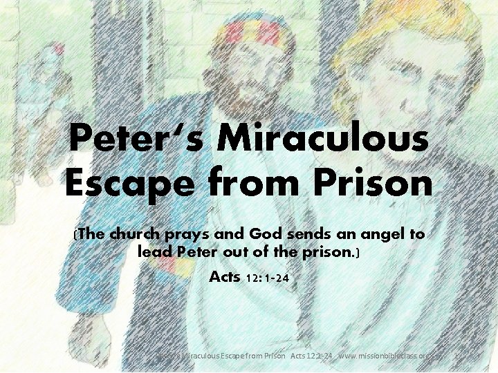 Peter‘s Miraculous Escape from Prison (The church prays and God sends an angel to