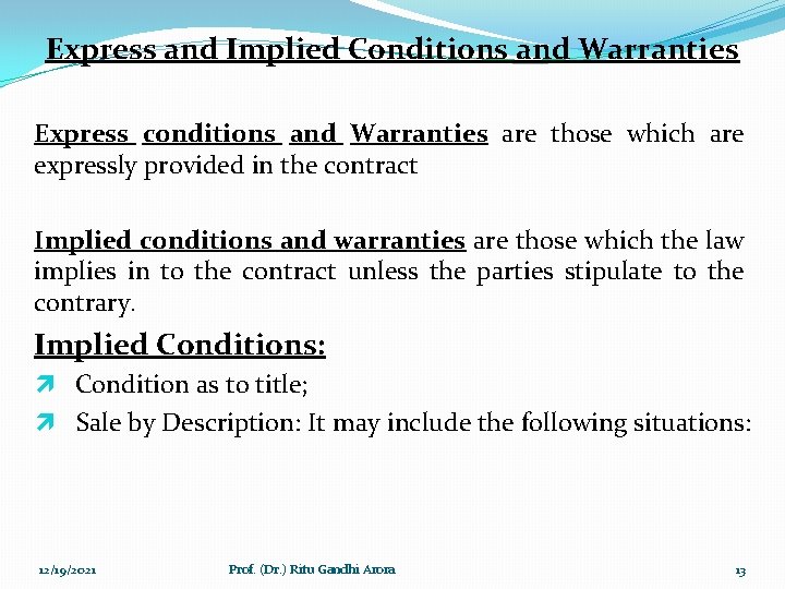 Express and Implied Conditions and Warranties Express conditions and Warranties are those which are