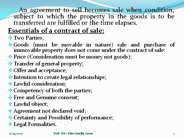 An agreement to sell becomes sale when condition, subject to which the property in