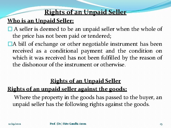 Rights of an Unpaid Seller Who is an Unpaid Seller: � A seller is