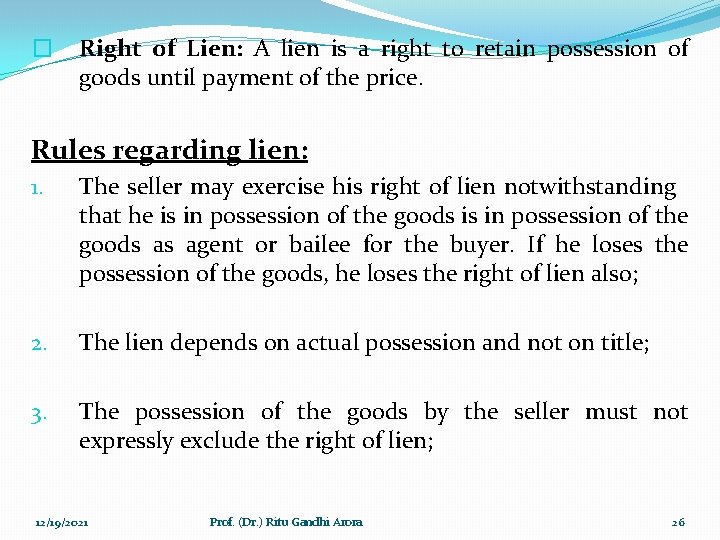 � Right of Lien: A lien is a right to retain possession of goods