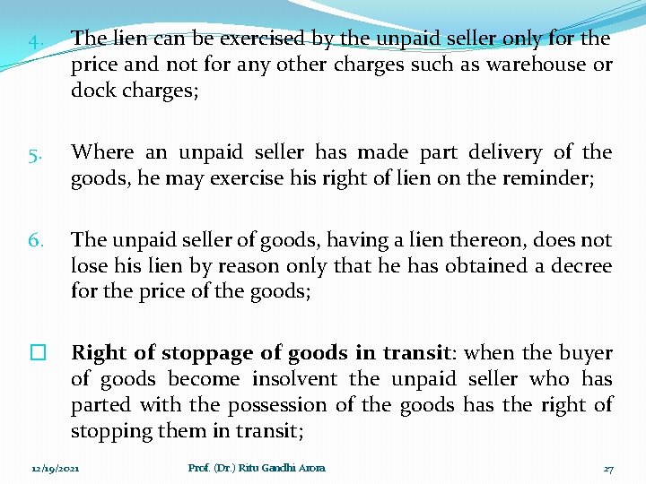 4. The lien can be exercised by the unpaid seller only for the price