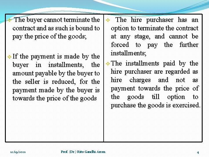 v The buyer cannot terminate the contract and as such is bound to pay