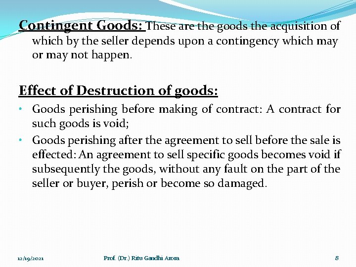 Contingent Goods: These are the goods the acquisition of which by the seller depends