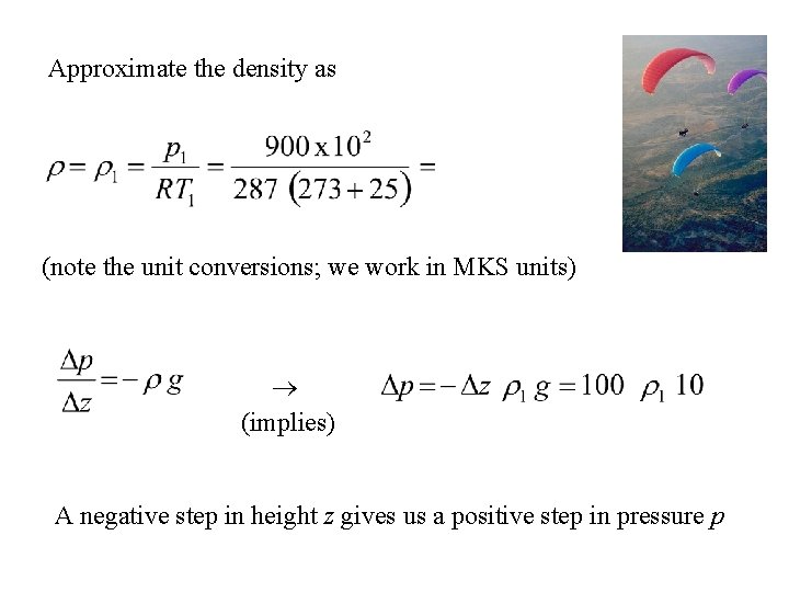 Approximate the density as (note the unit conversions; we work in MKS units) (implies)