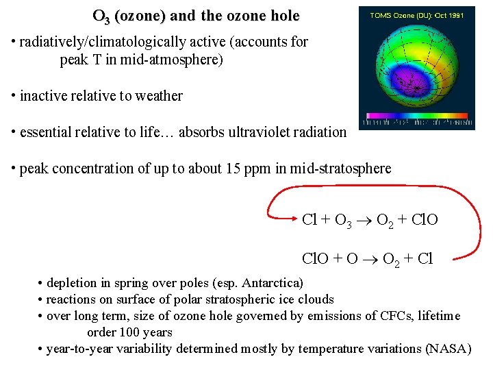 O 3 (ozone) and the ozone hole • radiatively/climatologically active (accounts for peak T