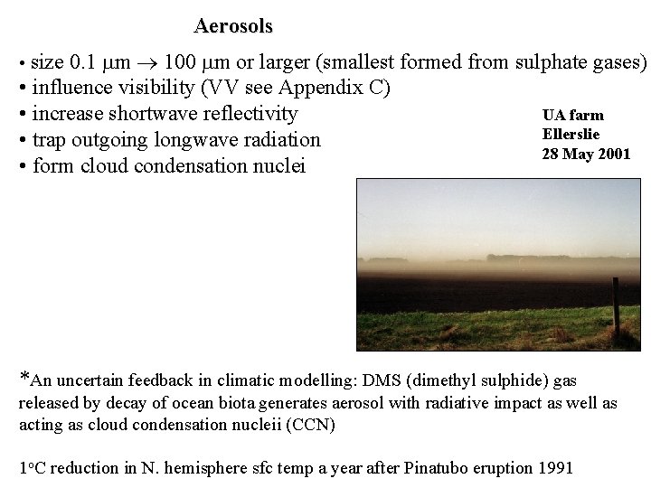 Aerosols • size 0. 1 m 100 m or larger (smallest formed from sulphate