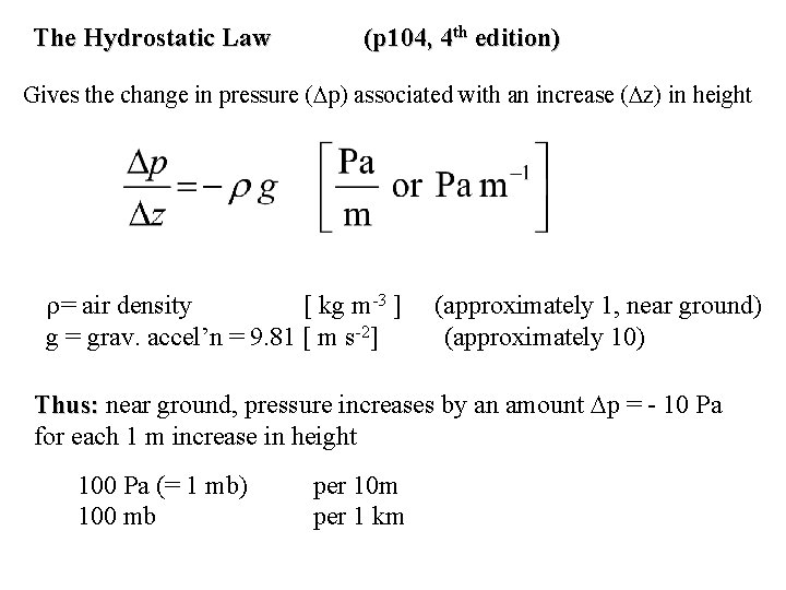 The Hydrostatic Law (p 104, 4 th edition) Gives the change in pressure (
