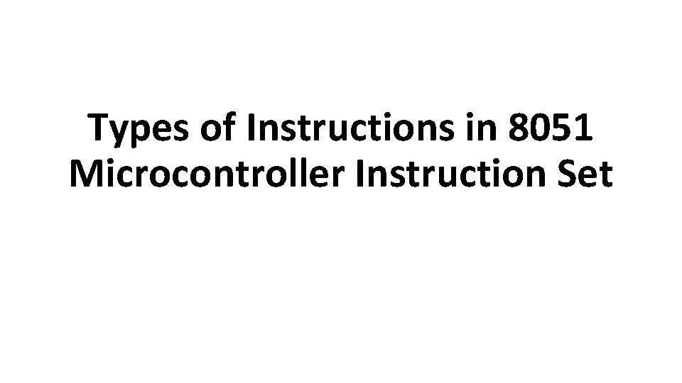 Types of Instructions in 8051 Microcontroller Instruction Set 