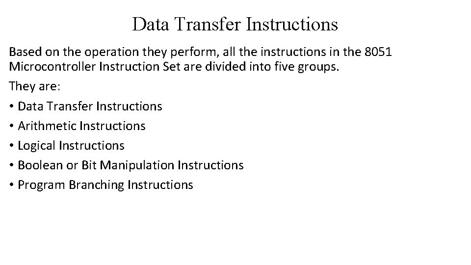Data Transfer Instructions Based on the operation they perform, all the instructions in the