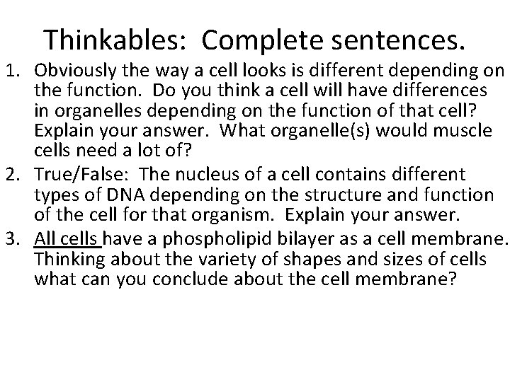 Thinkables: Complete sentences. 1. Obviously the way a cell looks is different depending on