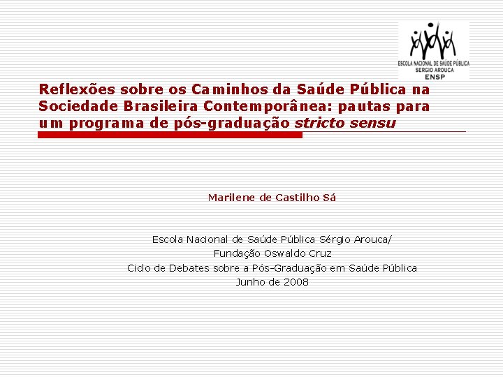 Reflexões sobre os Caminhos da Saúde Pública na Sociedade Brasileira Contemporânea: pautas para um