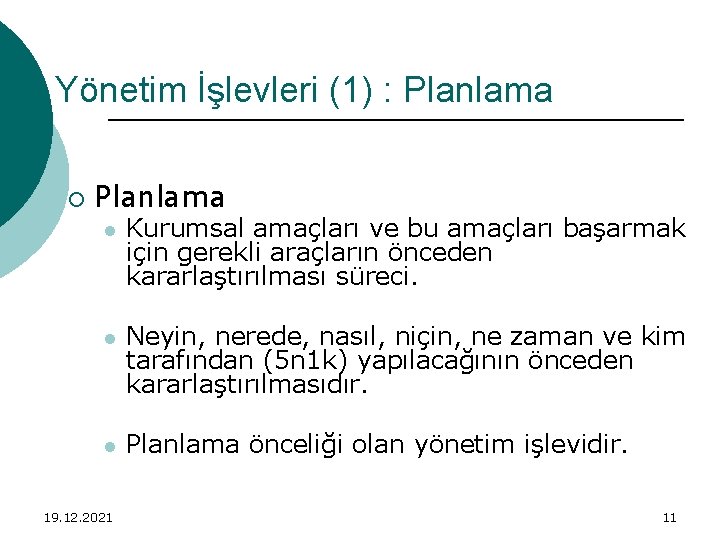 Yönetim İşlevleri (1) : Planlama ¡ Planlama l Kurumsal amaçları ve bu amaçları başarmak