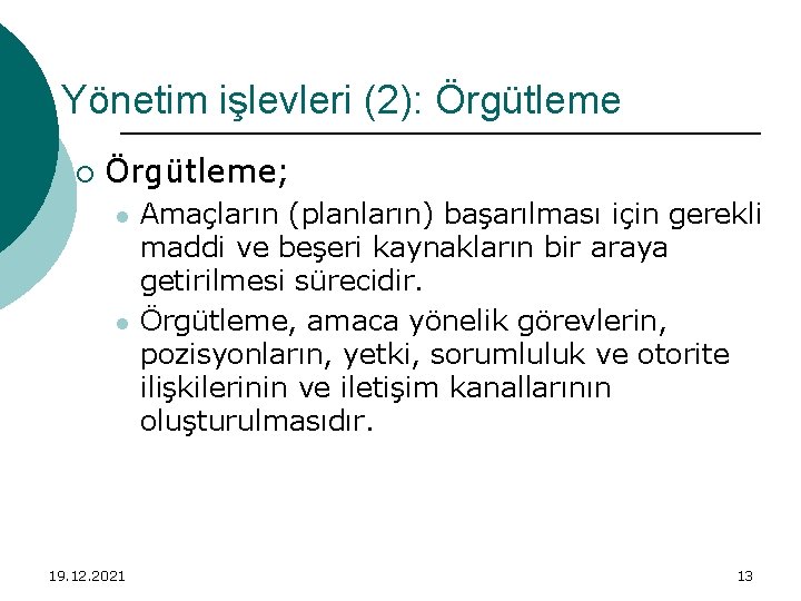 Yönetim işlevleri (2): Örgütleme ¡ Örgütleme; l l 19. 12. 2021 Amaçların (planların) başarılması