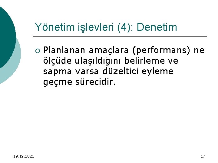 Yönetim işlevleri (4): Denetim ¡ 19. 12. 2021 Planlanan amaçlara (performans) ne ölçüde ulaşıldığını