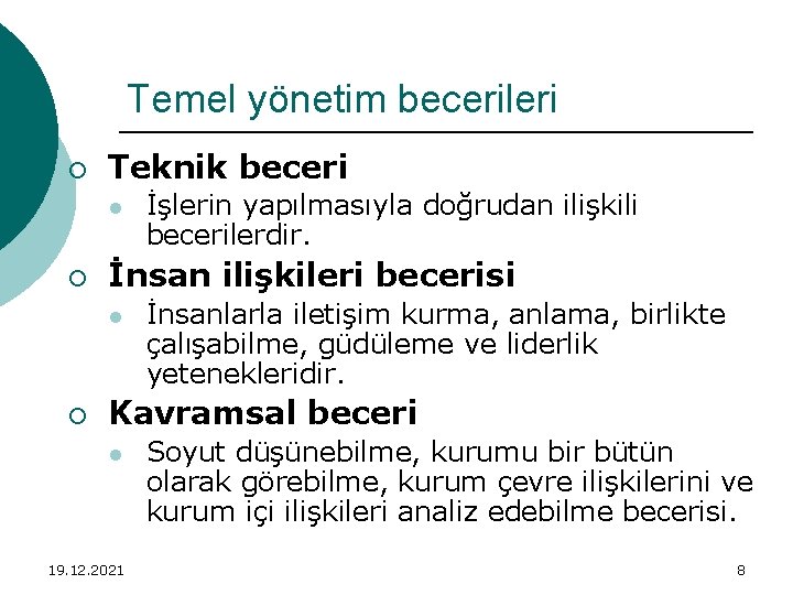 Temel yönetim becerileri ¡ Teknik beceri l ¡ İnsan ilişkileri becerisi l ¡ İşlerin