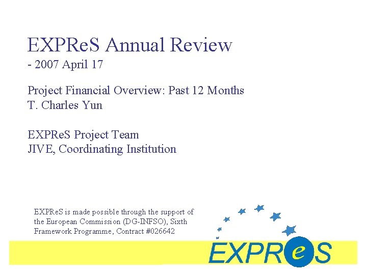 EXPRe. S Annual Review - 2007 April 17 Project Financial Overview: Past 12 Months