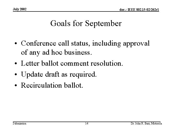 July 2002 doc. : IEEE 802. 15 -02/262 r 1 Goals for September •