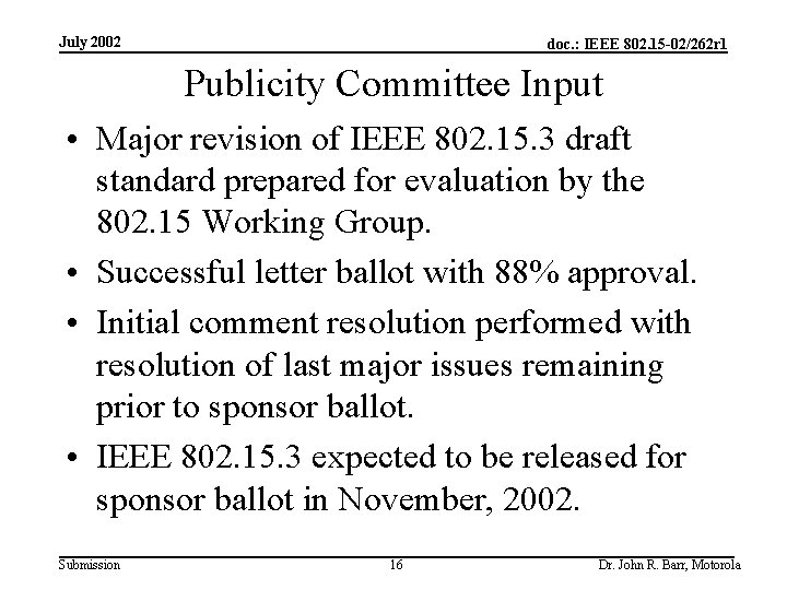 July 2002 doc. : IEEE 802. 15 -02/262 r 1 Publicity Committee Input •