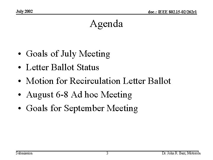 July 2002 doc. : IEEE 802. 15 -02/262 r 1 Agenda • • •