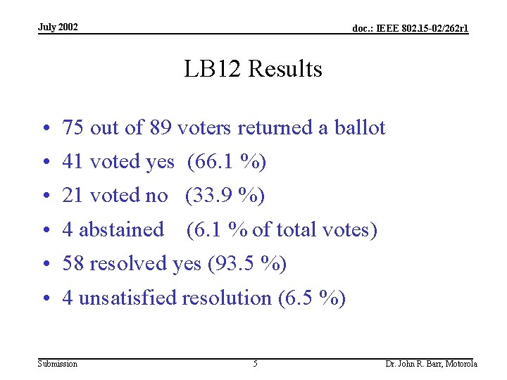 July 2002 doc. : IEEE 802. 15 -02/262 r 1 LB 12 Results •