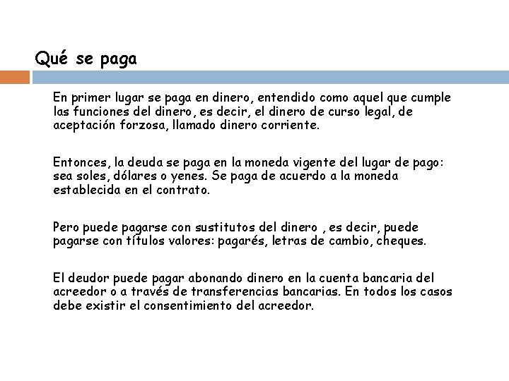 Qué se paga En primer lugar se paga en dinero, entendido como aquel que