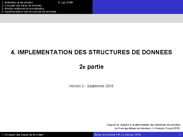 1. Motivation et introduction 5. Les SGBD 2. Concepts des bases de données 3.