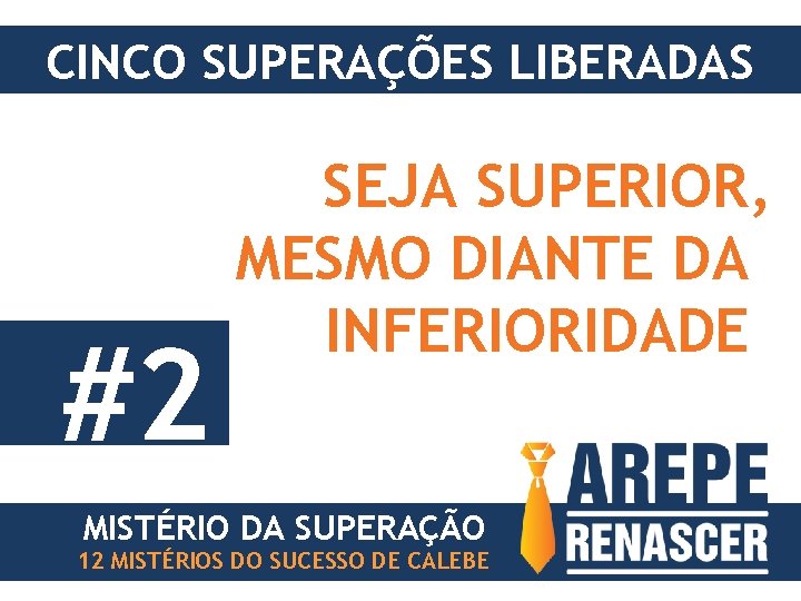 CINCO SUPERAÇÕES LIBERADAS #2 SEJA SUPERIOR, MESMO DIANTE DA INFERIORIDADE MISTÉRIO DA SUPERAÇÃO 12