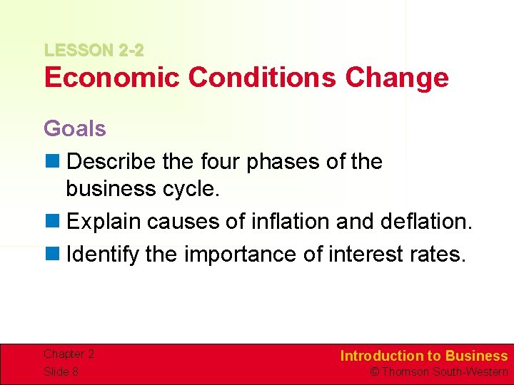 LESSON 2 -2 Economic Conditions Change Goals n Describe the four phases of the