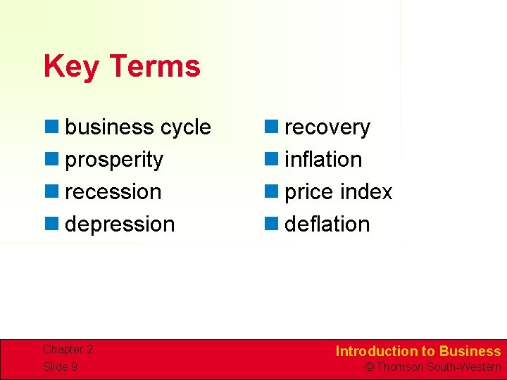 Key Terms n business cycle n prosperity n recession n depression Chapter 2 Slide