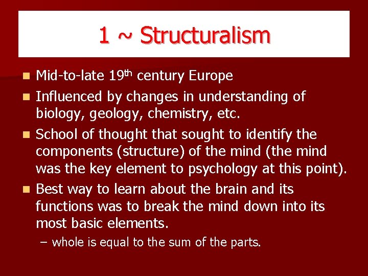1 ~ Structuralism n n Mid-to-late 19 th century Europe Influenced by changes in