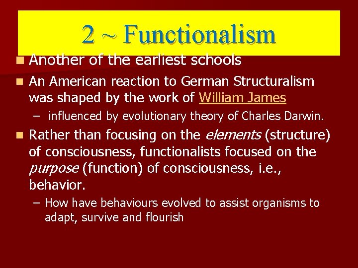 2 ~ Functionalism n Another n of the earliest schools An American reaction to