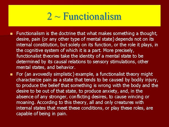 2 ~ Functionalism is the doctrine that what makes something a thought, desire, pain