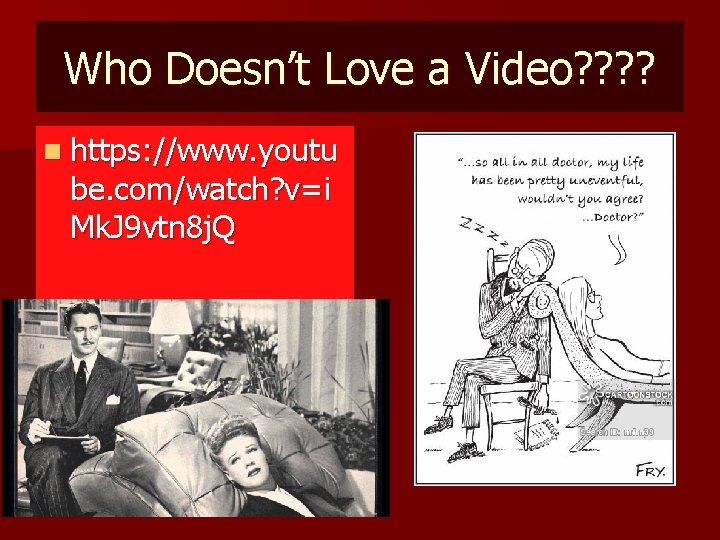 Who Doesn’t Love a Video? ? n https: //www. youtu be. com/watch? v=i Mk.