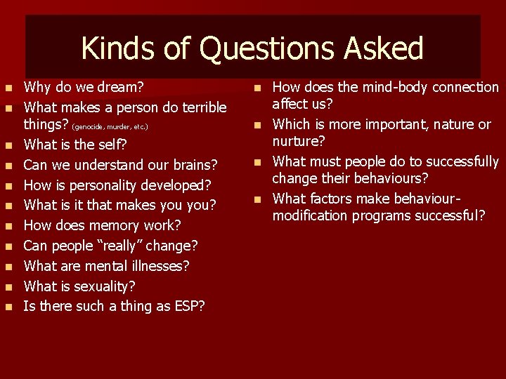 Kinds of Questions Asked n n n Why do we dream? What makes a