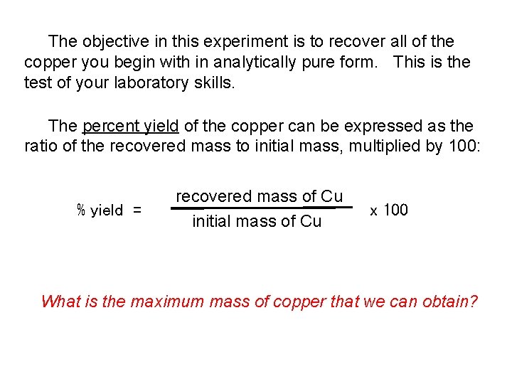 The objective in this experiment is to recover all of the copper you begin