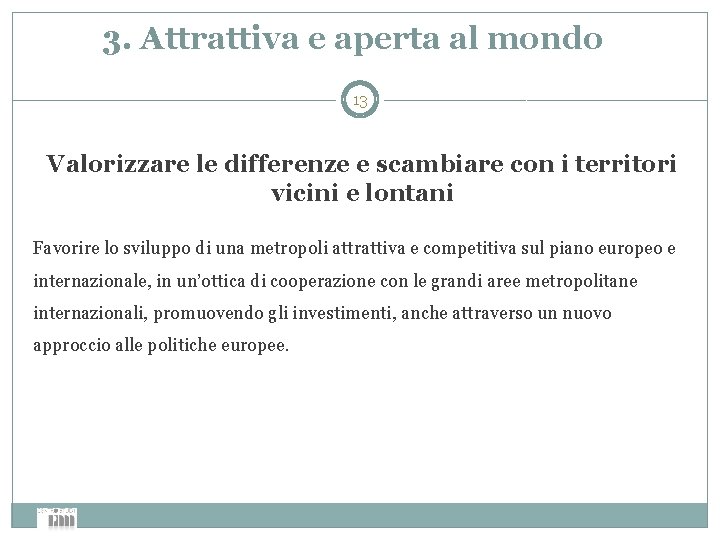 3. Attrattiva e aperta al mondo 13 Valorizzare le differenze e scambiare con i