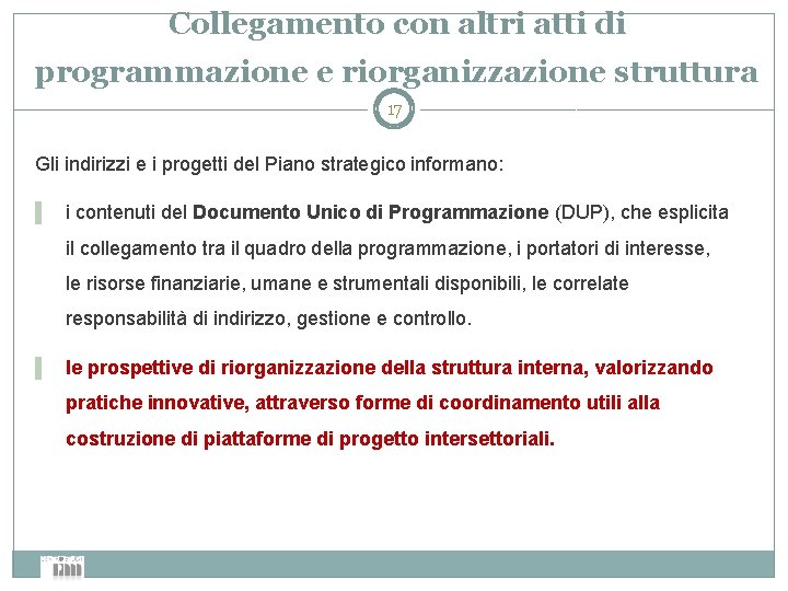 Collegamento con altri atti di programmazione e riorganizzazione struttura 17 Gli indirizzi e i