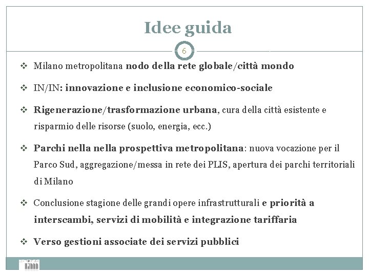 Idee guida 6 v Milano metropolitana nodo della rete globale/città mondo v IN/IN: innovazione