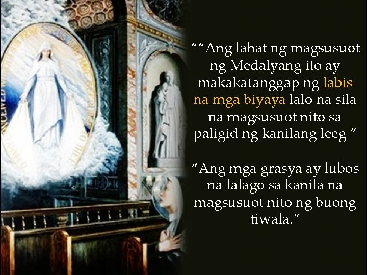 ““Ang lahat ng magsusuot ng Medalyang ito ay makakatanggap ng labis na mga biyaya