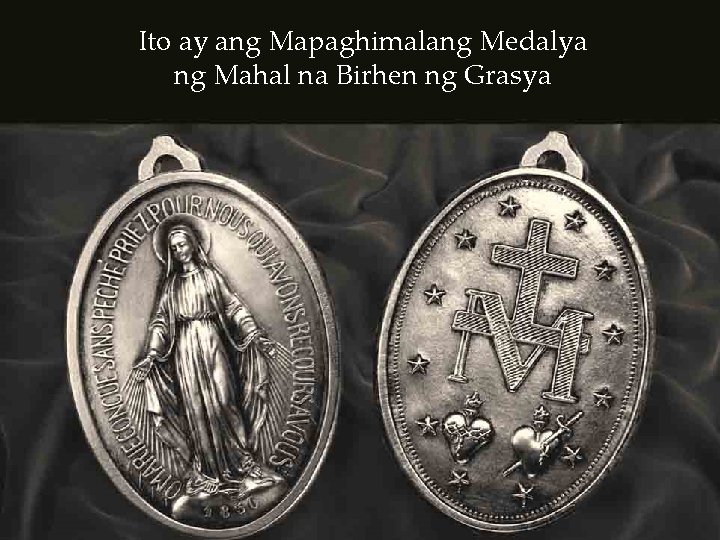 Ito ay ang Mapaghimalang Medalya ng Mahal na Birhen ng Grasya 