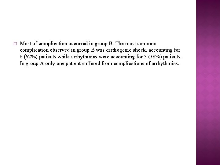 � Most of complication occurred in group B. The most common complication observed in