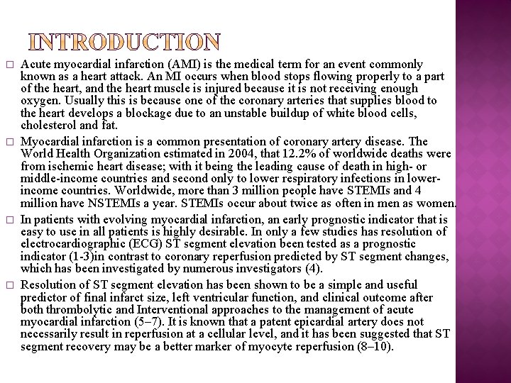 � � Acute myocardial infarction (AMI) is the medical term for an event commonly