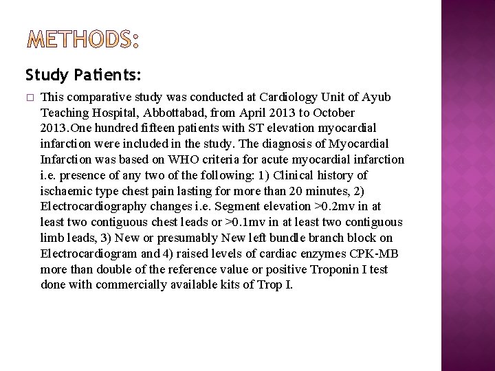 Study Patients: � This comparative study was conducted at Cardiology Unit of Ayub Teaching